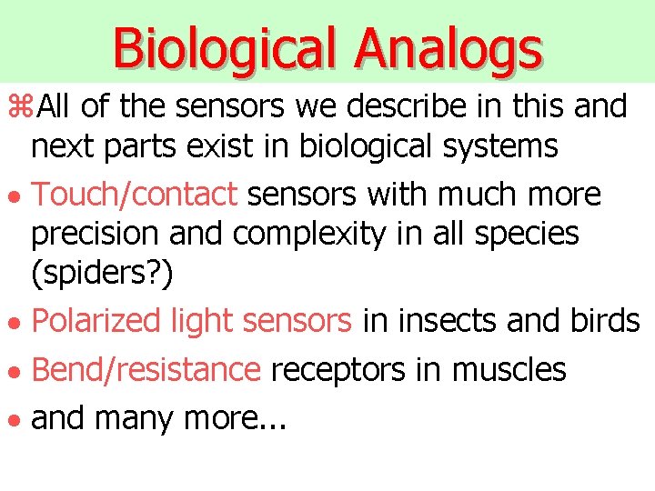 Biological Analogs z. All of the sensors we describe in this and next parts