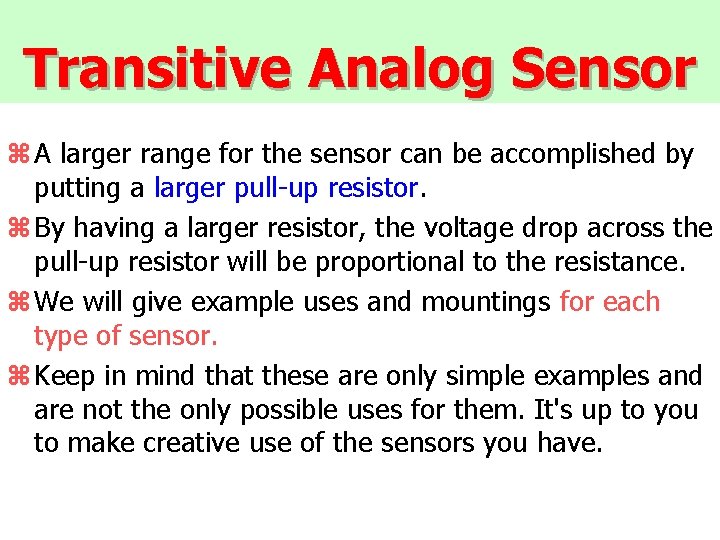 Transitive Analog Sensor z A larger range for the sensor can be accomplished by