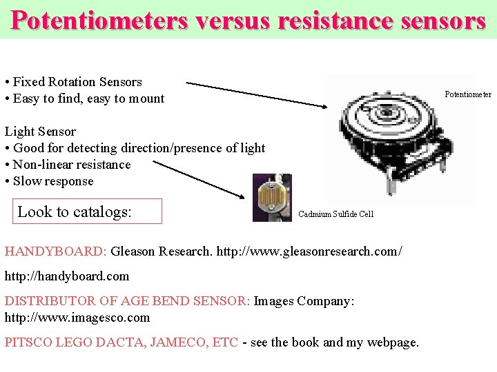 Potentiometers versus resistance sensors • Fixed Rotation Sensors • Easy to find, easy to