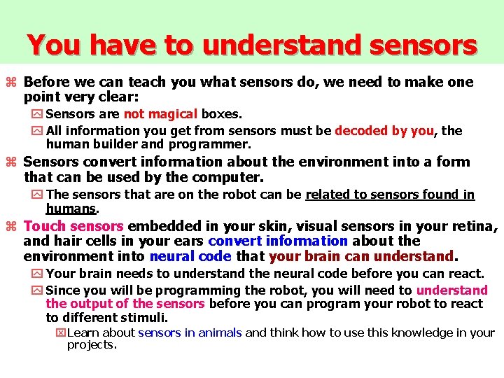 You have to understand sensors z Before we can teach you what sensors do,