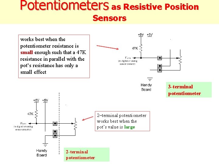 Potentiometers as Resistive Position Sensors works best when the potentiometer resistance is small enough