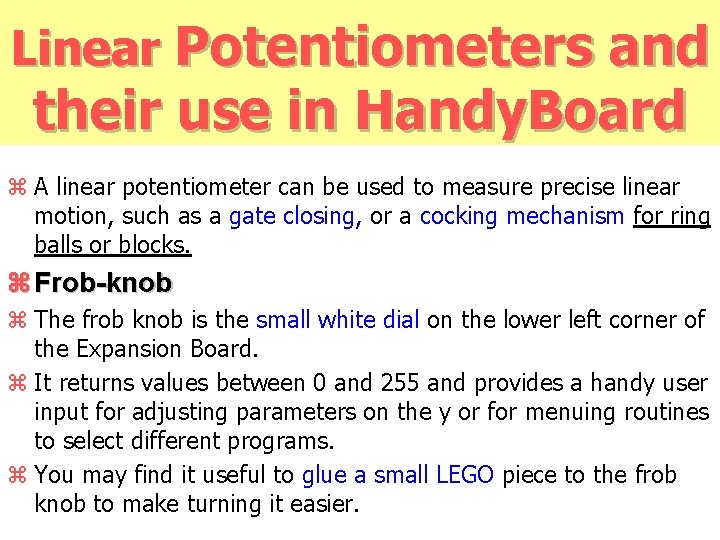 Linear Potentiometers and their use in Handy. Board z A linear potentiometer can be