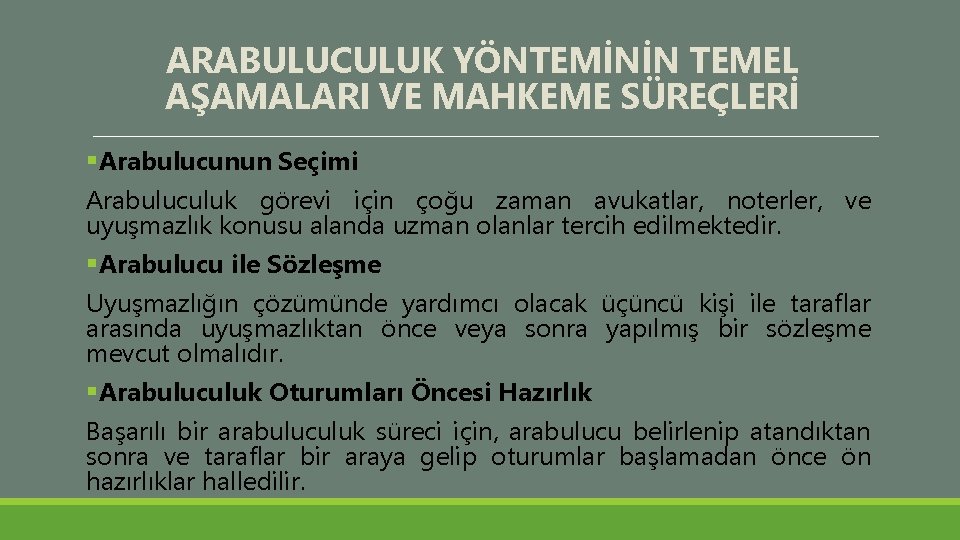 ARABULUCULUK YÖNTEMİNİN TEMEL AŞAMALARI VE MAHKEME SÜREÇLERİ §Arabulucunun Seçimi Arabuluculuk görevi için çoğu zaman