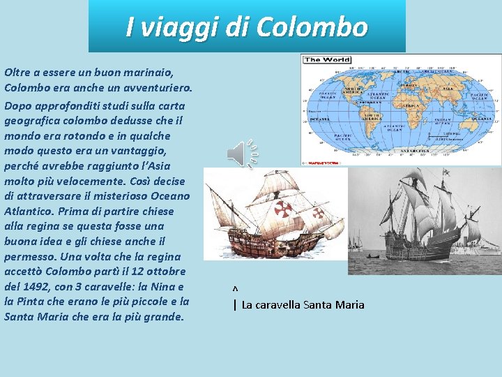 I viaggi di Colombo Oltre a essere un buon marinaio, Colombo era anche un