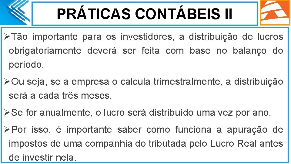 PRÁTICAS CONTÁBEIS II ØTão importante para os investidores, a distribuição de lucros obrigatoriamente deverá