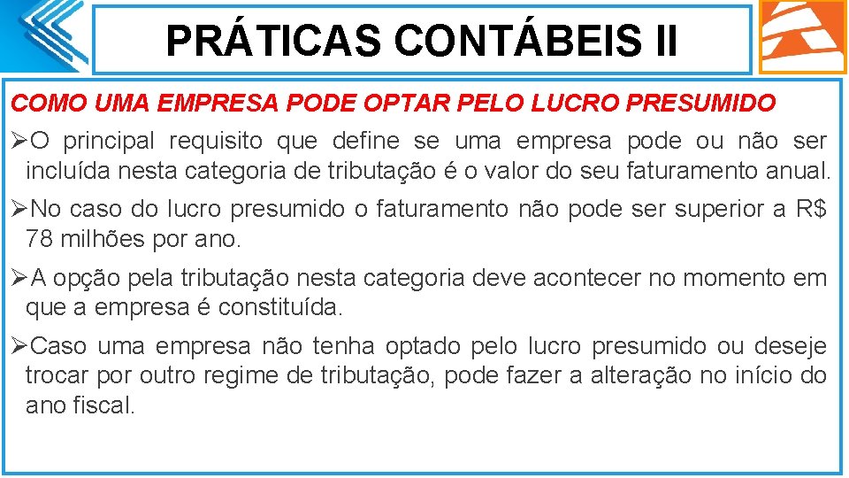 PRÁTICAS CONTÁBEIS II COMO UMA EMPRESA PODE OPTAR PELO LUCRO PRESUMIDO ØO principal requisito