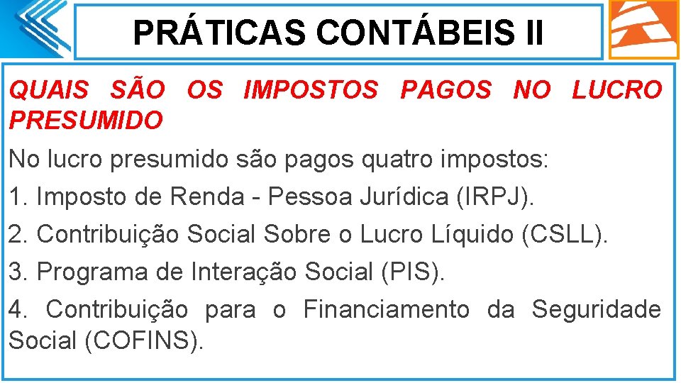 PRÁTICAS CONTÁBEIS II QUAIS SÃO OS IMPOSTOS PAGOS NO LUCRO PRESUMIDO No lucro presumido