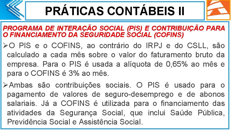 PRÁTICAS CONTÁBEIS II PROGRAMA DE INTERAÇÃO SOCIAL (PIS) E CONTRIBUIÇÃO PARA O FINANCIAMENTO DA