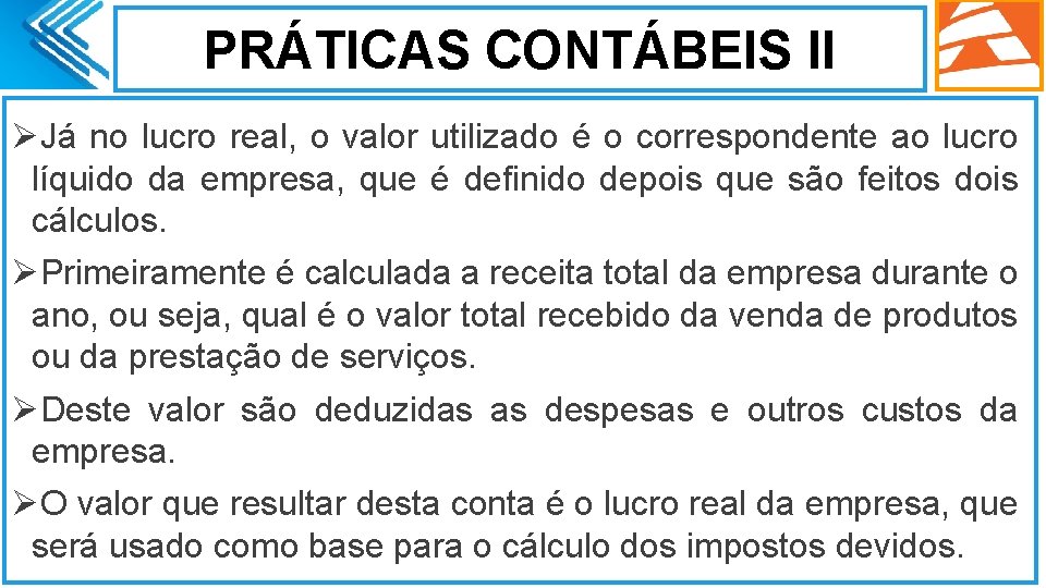 PRÁTICAS CONTÁBEIS II ØJá no lucro real, o valor utilizado é o correspondente ao