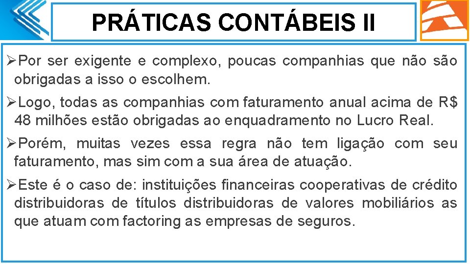 PRÁTICAS CONTÁBEIS II ØPor ser exigente e complexo, poucas companhias que não são obrigadas