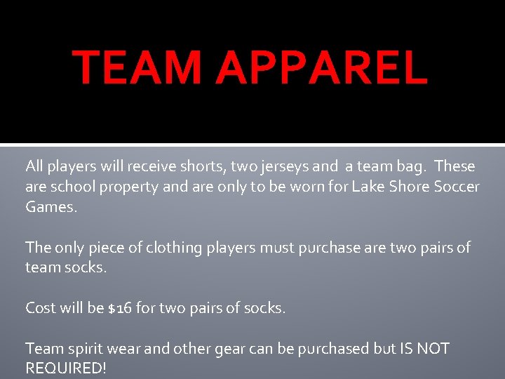 TEAM APPAREL All players will receive shorts, two jerseys and a team bag. These