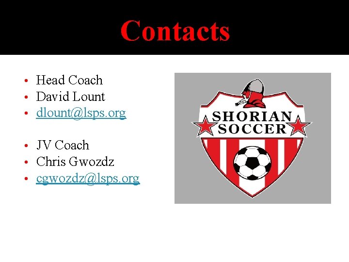 Contacts • • • Head Coach David Lount dlount@lsps. org • • • JV