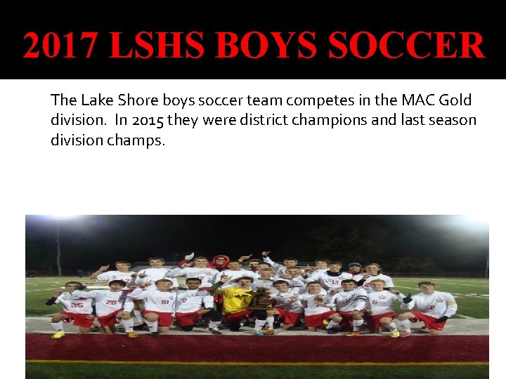 2017 LSHS BOYS SOCCER The Lake Shore boys soccer team competes in the MAC