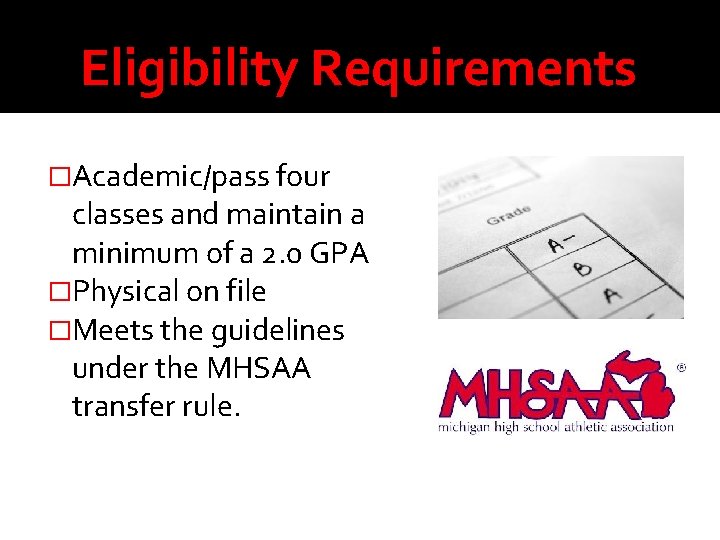 Eligibility Requirements �Academic/pass four classes and maintain a minimum of a 2. 0 GPA