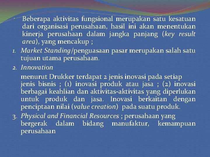  Beberapa aktivitas fungsional merupakan satu kesatuan dari organisasi perusahaan, hasil ini akan menentukan