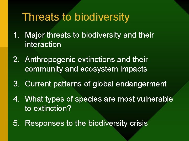 Threats to biodiversity 1. Major threats to biodiversity and their interaction 2. Anthropogenic extinctions