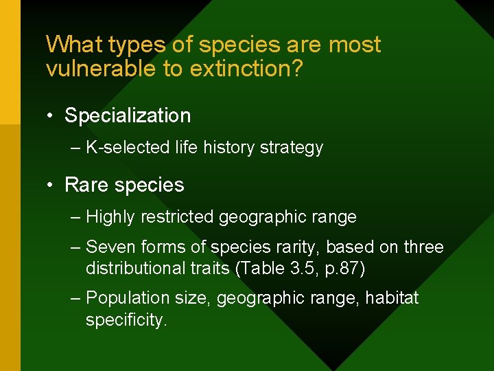 What types of species are most vulnerable to extinction? • Specialization – K-selected life
