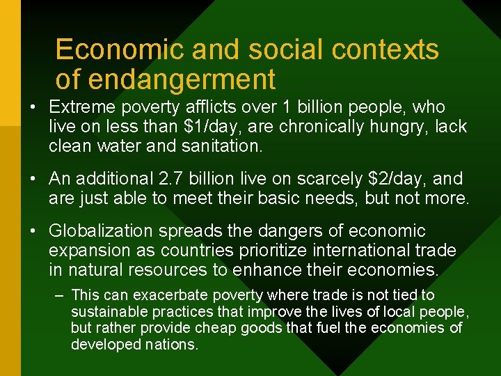 Economic and social contexts of endangerment • Extreme poverty afflicts over 1 billion people,