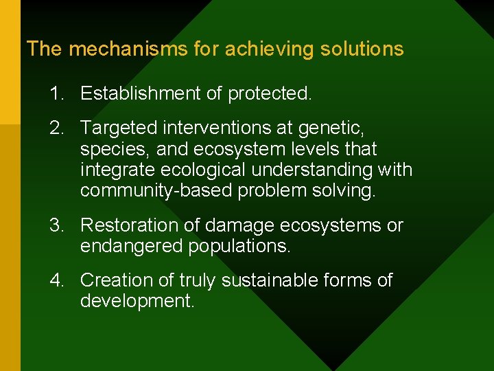 The mechanisms for achieving solutions 1. Establishment of protected. 2. Targeted interventions at genetic,