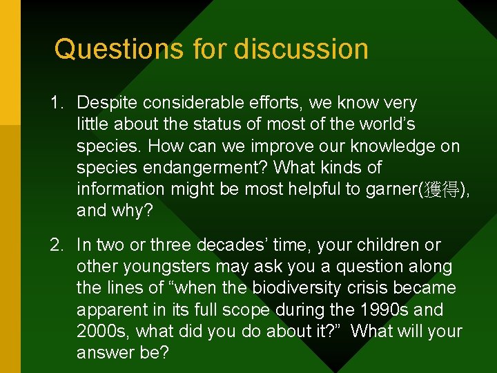 Questions for discussion 1. Despite considerable efforts, we know very little about the status