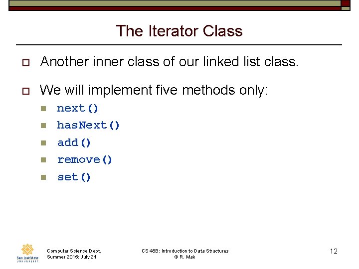 The Iterator Class o Another inner class of our linked list class. o We