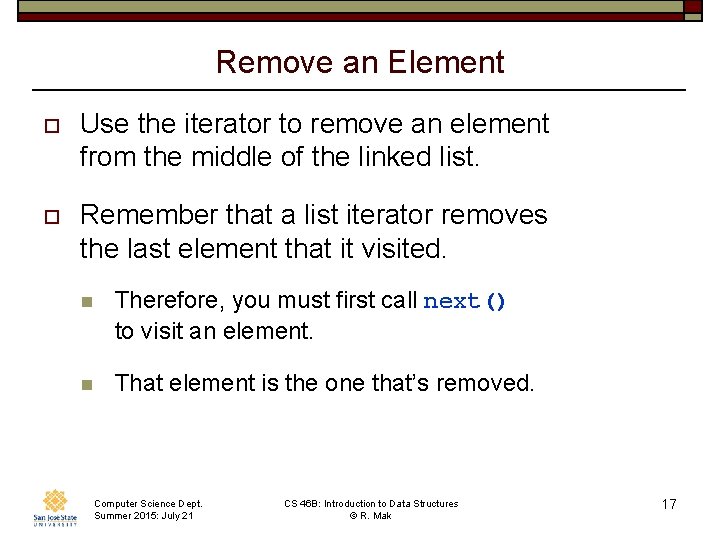 Remove an Element o Use the iterator to remove an element from the middle