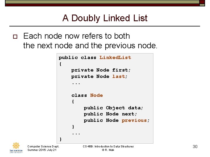 A Doubly Linked List o Each node now refers to both the next node