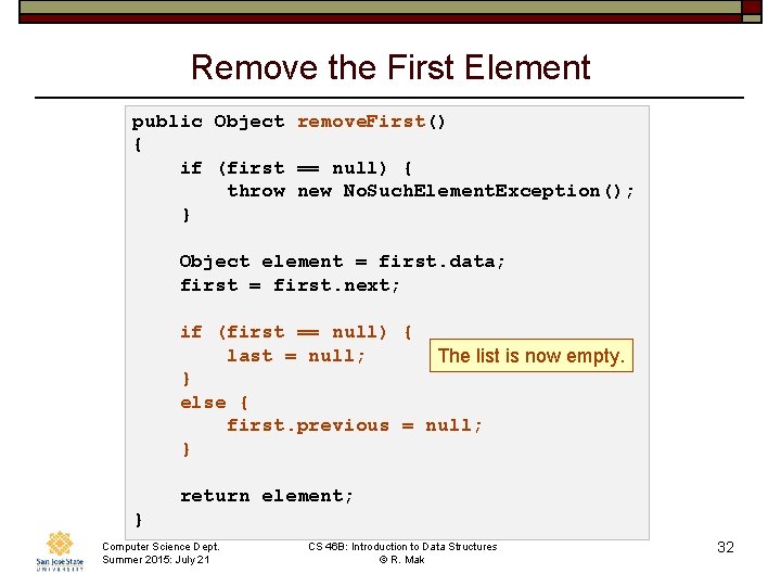 Remove the First Element public Object remove. First() { if (first == null) {