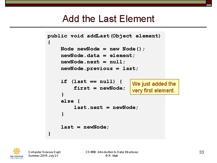Add the Last Element public void add. Last(Object element) { Node new. Node =