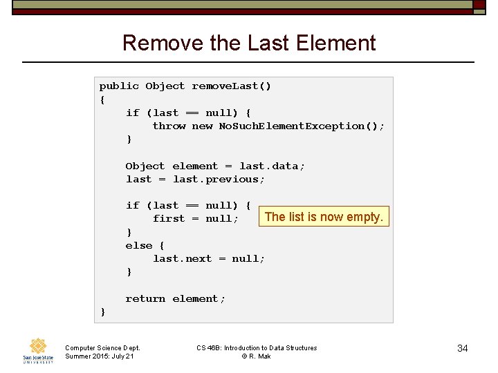 Remove the Last Element public Object remove. Last() { if (last == null) {