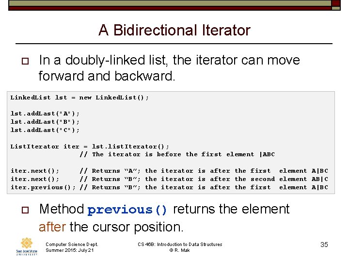 A Bidirectional Iterator o In a doubly-linked list, the iterator can move forward and
