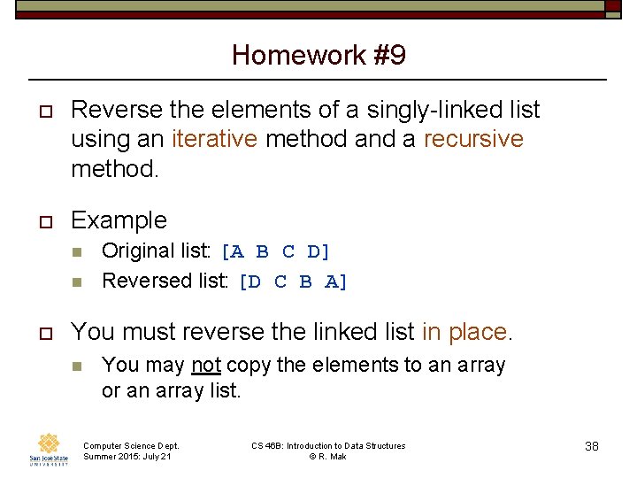Homework #9 o Reverse the elements of a singly-linked list using an iterative method