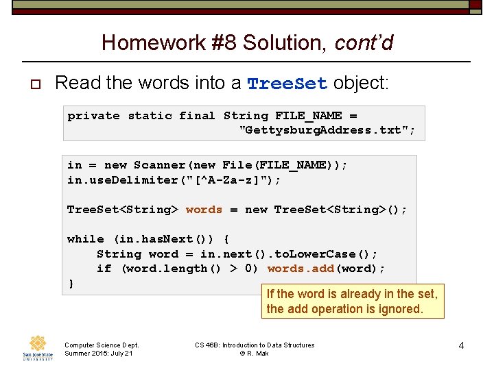 Homework #8 Solution, cont’d o Read the words into a Tree. Set object: private