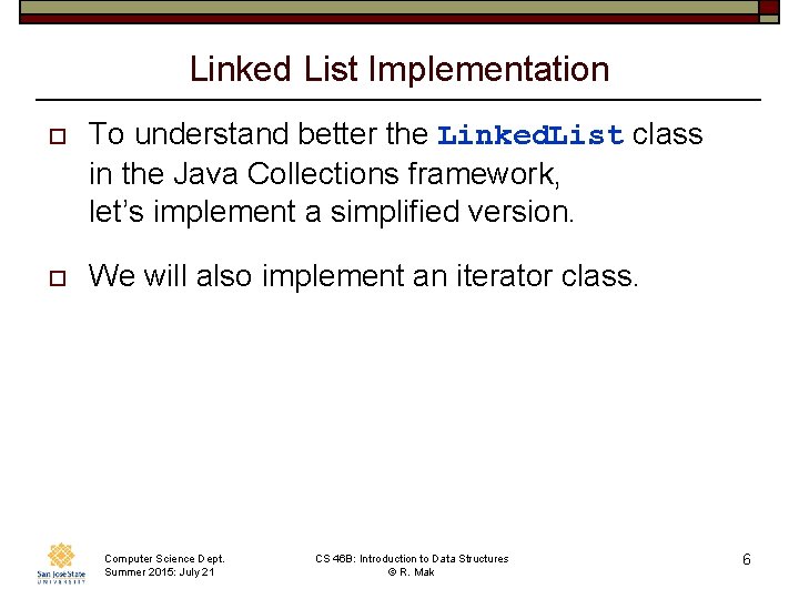 Linked List Implementation o To understand better the Linked. List class in the Java
