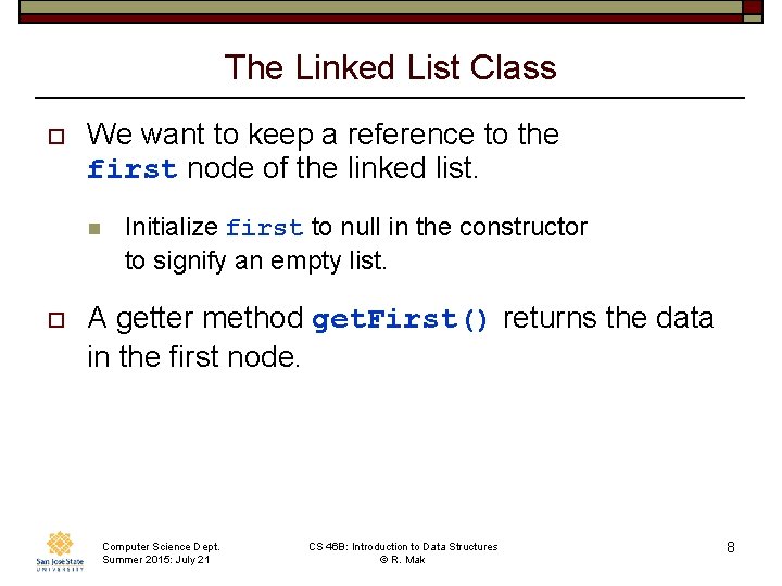 The Linked List Class o We want to keep a reference to the first