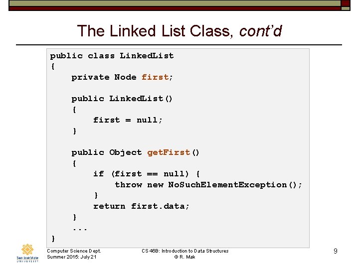 The Linked List Class, cont’d public class Linked. List { private Node first; public