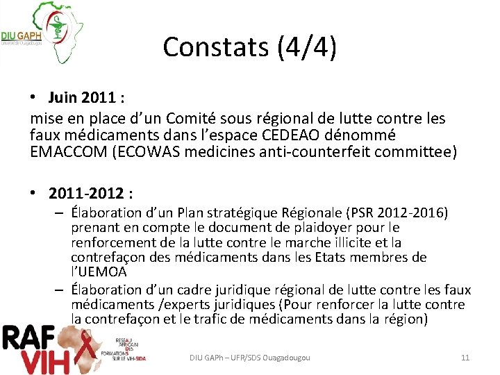 Constats (4/4) • Juin 2011 : mise en place d’un Comité sous régional de