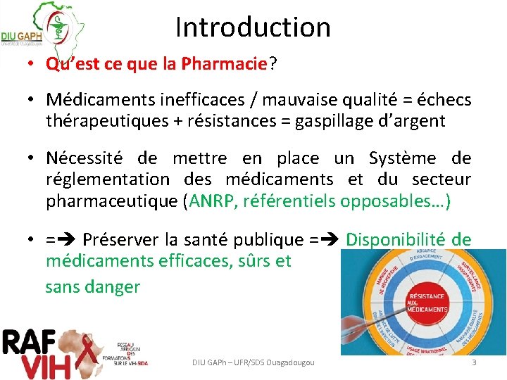 Introduction • Qu’est ce que la Pharmacie? • Médicaments inefficaces / mauvaise qualité =