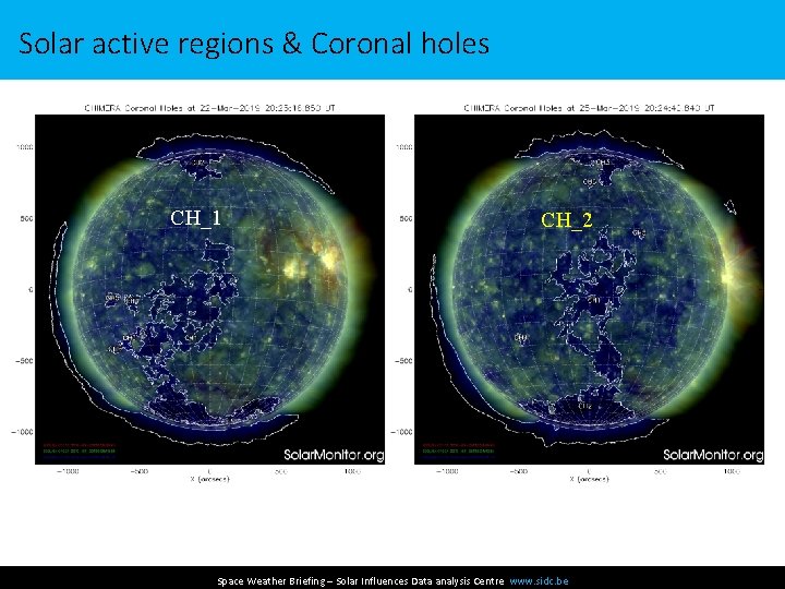 Solar active regions & Coronal holes CH_1 CH_2 Space Weather Briefing – Solar Influences