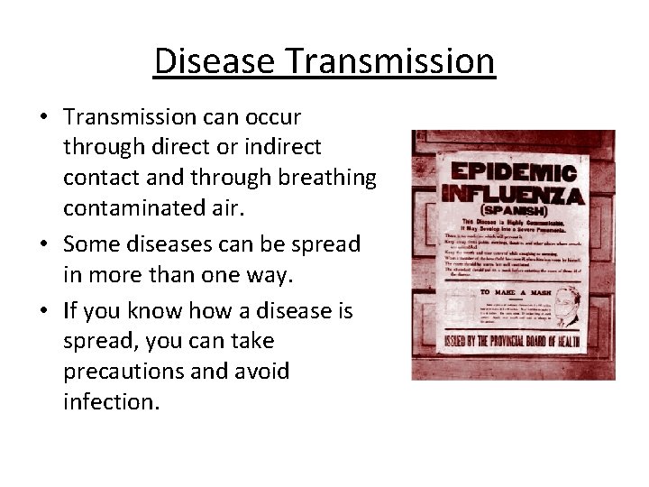 Disease Transmission • Transmission can occur through direct or indirect contact and through breathing