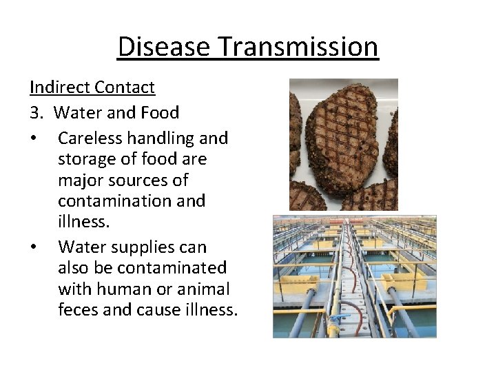 Disease Transmission Indirect Contact 3. Water and Food • Careless handling and storage of