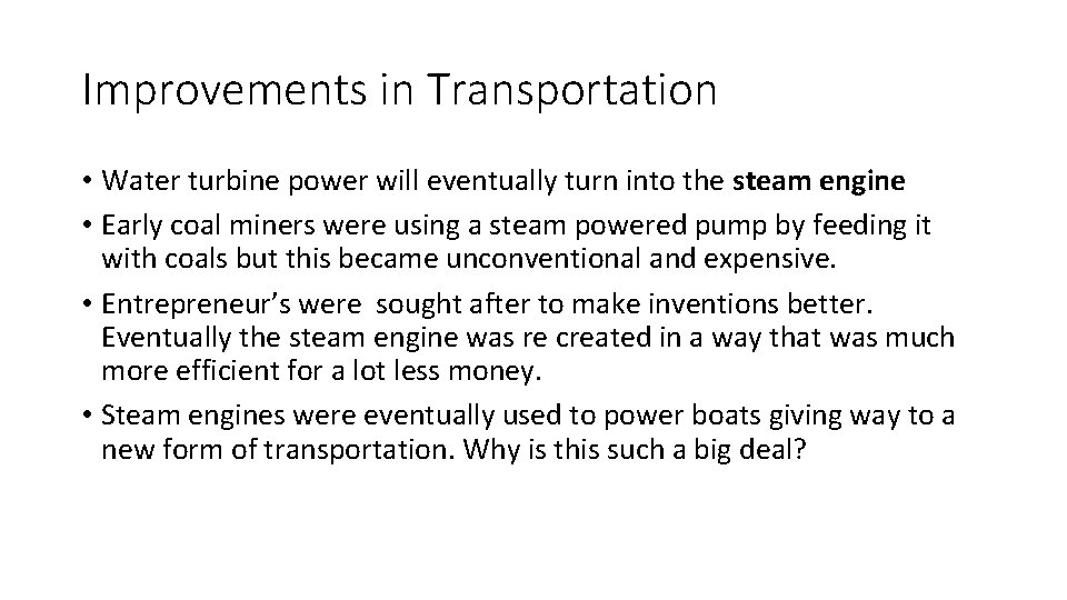 Improvements in Transportation • Water turbine power will eventually turn into the steam engine