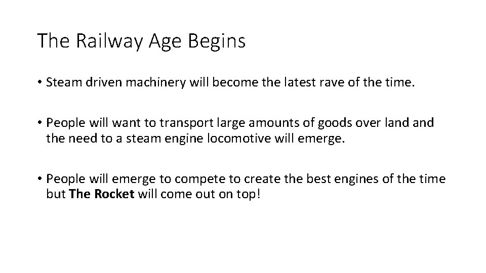 The Railway Age Begins • Steam driven machinery will become the latest rave of