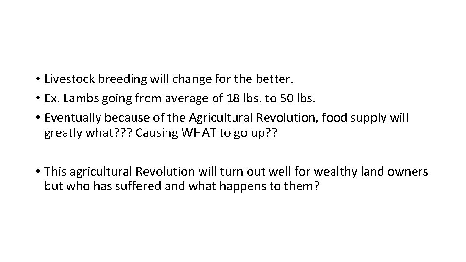  • Livestock breeding will change for the better. • Ex. Lambs going from