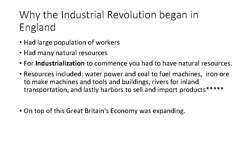 Why the Industrial Revolution began in England • Had large population of workers •