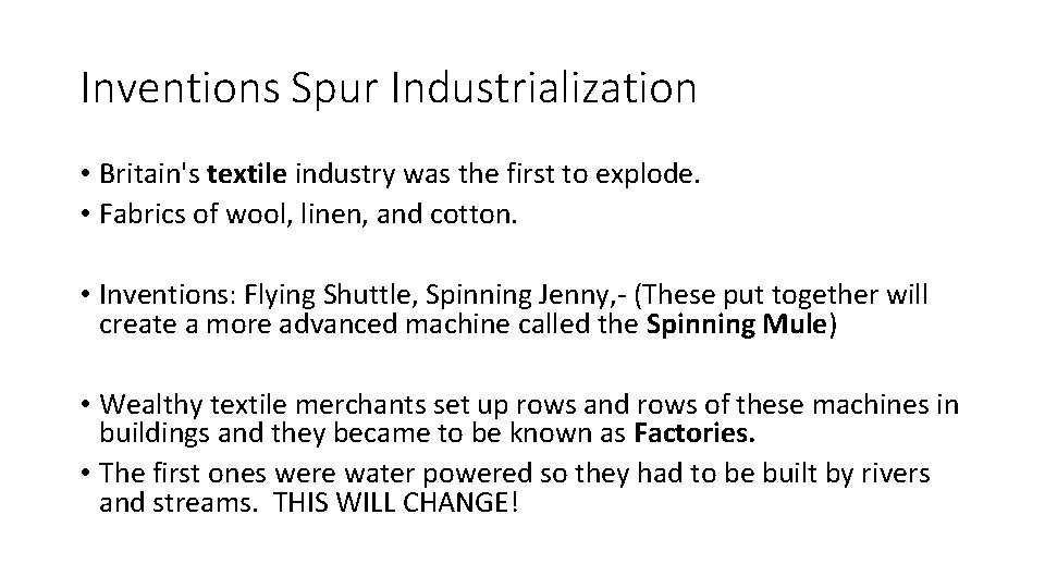 Inventions Spur Industrialization • Britain's textile industry was the first to explode. • Fabrics