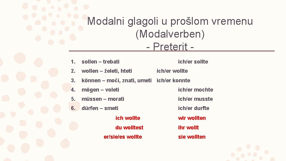 Modalni glagoli u prošlom vremenu (Modalverben) - Preterit 1. sollen – trebati 2. wollen