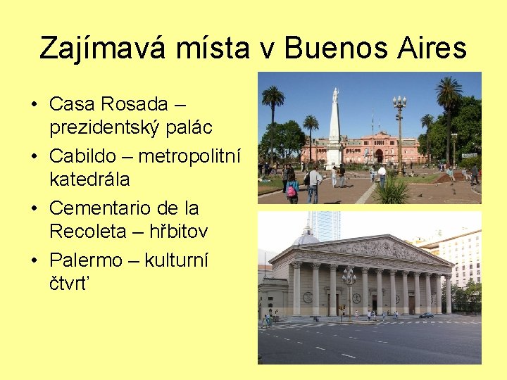 Zajímavá místa v Buenos Aires • Casa Rosada – prezidentský palác • Cabildo –