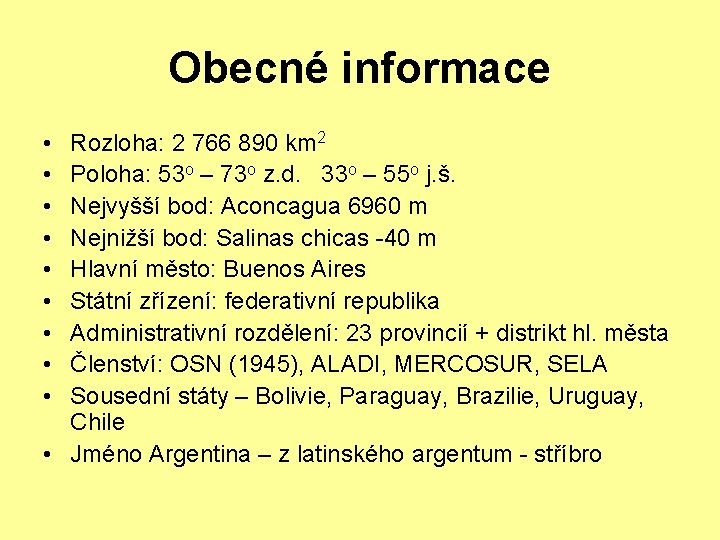 Obecné informace • • • Rozloha: 2 766 890 km 2 Poloha: 53 o