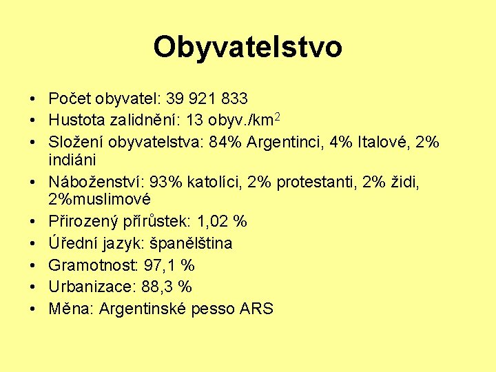 Obyvatelstvo • Počet obyvatel: 39 921 833 • Hustota zalidnění: 13 obyv. /km 2